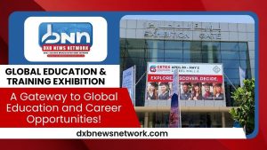 Global Education & Training Exhibition 2025 | Dubai World Trade Center | DXB News Network